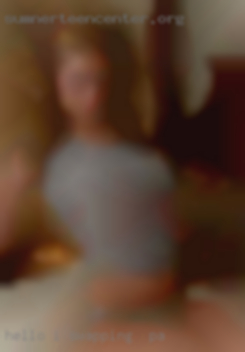 Hello, I want a mature swapping in PA relationship.