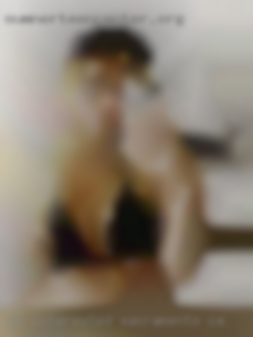 I'm interested in cougars and in Sacramento, CA milfs.