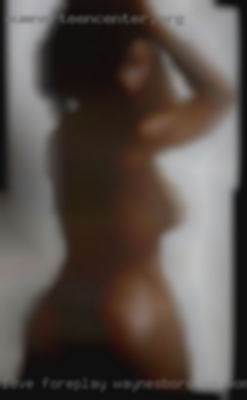 Love foreplay and hotels Waynesboro, PA women lol.